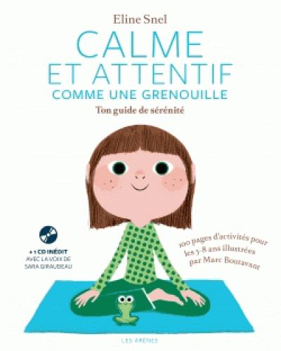 [9782352045847] Calme et attentif comme une grenouille - Ton guide de sérénité