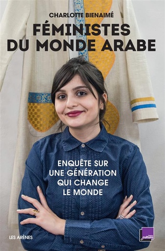 Couverture du livre Féministes du monde arabe - Enquête sur une génération qui change le monde de Charlotte Bienaimé