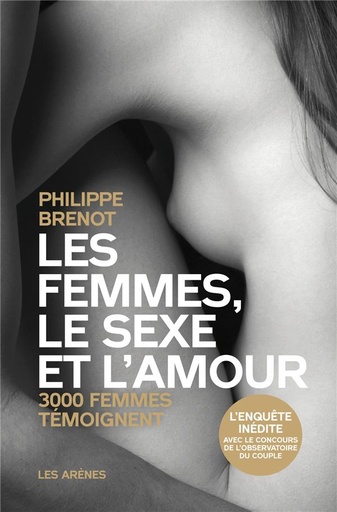 Les femmes, le sexe et l'amour - 3000 femmes témoignent