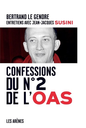 Couverture du livre Confessions du n°2 de l'OAS de Bertrand Le Gendre
