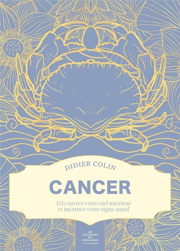 Couverture du livre Cancer - Découvrez votre ciel intérieur et incarnez votre signe astral de Didier Colin