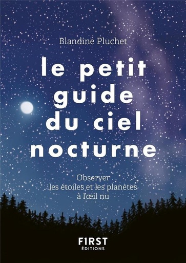 Couverture du livre Le petit guide du ciel nocturne - Observer les étoiles et les planètes à l'oeil nu de Blandine Pluchet