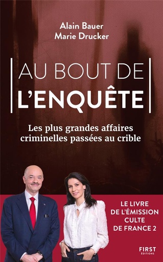Couverture du livre Au bout de l'enquête - Les plus grandes affaires criminelles passées au crible de Alain Bauer