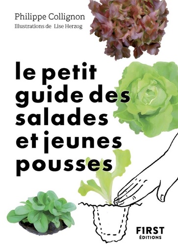 Le petit guide des salades et jeunes pousses - 70 variétés à semer, planter et déguster