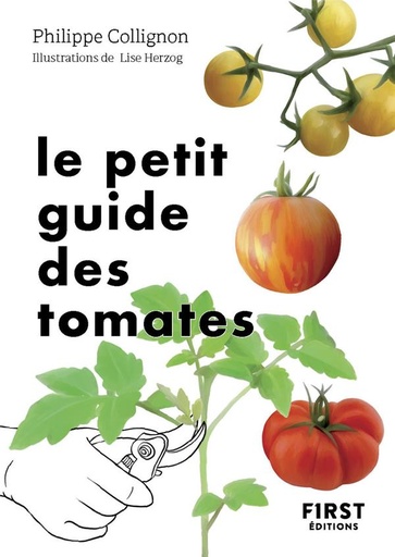 Le petit guide jardin des tomates - 70 variétés à semer et à déguster