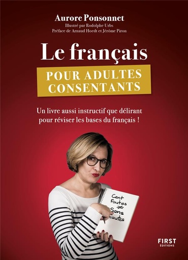 Couverture du livre Le français pour adultes consentants - Un livre aussi instructif que délirant pour réviser les bases du français ! de Aurore Ponsonnet