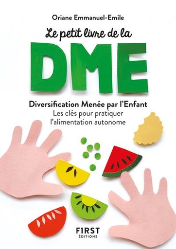 Couverture du livre Le petit livre de la diversification alimentaire menée par l'enfant de Oriane Emmanuel-Emile
