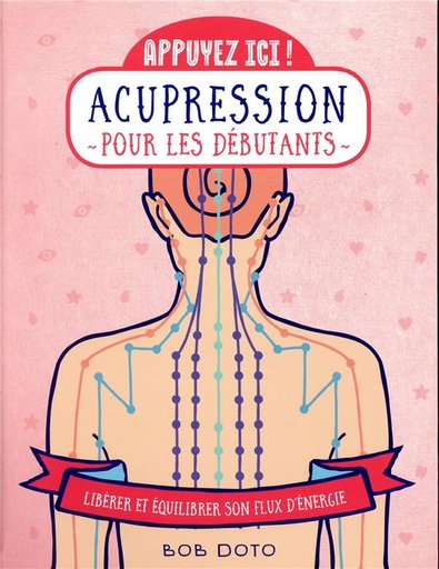 Acupression pour les débutants - Libérer et équilibrer son flux d'énergie