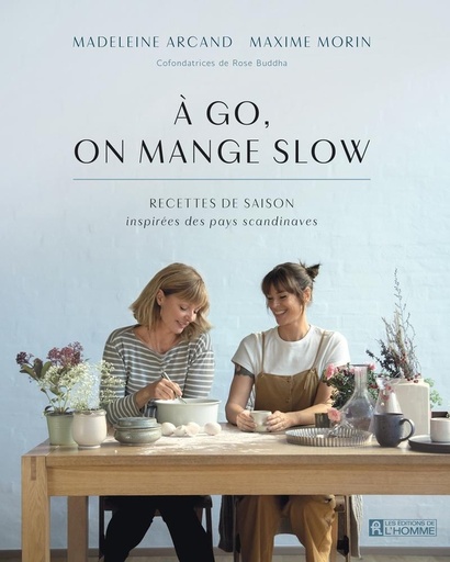 Couverture du livre A go, on mange slow - Recettes de saison inspirées des pays scandinaves de Madeleine Arcand