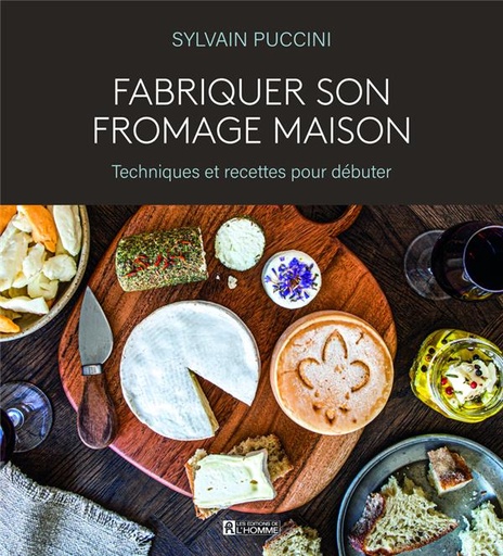 [9782761961004] Fabriquer son fromage maison - Techniques et recettes pour débuter