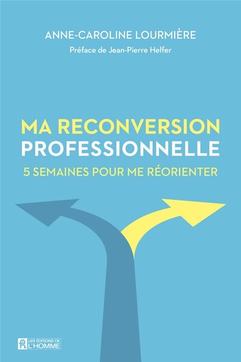 Couverture du livre Ma reconversion professionnelle - 5 semaines pour me réorienter de Anne-Caroline Lourmière