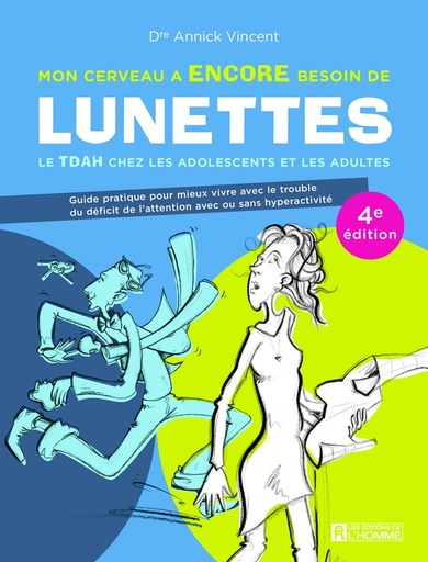 Couverture du livre Mon cerveau a encore besoin de lunettes - Le TDAH chez les adolescents et les adultes de Annick Vincent