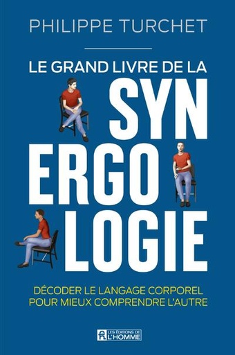 [9782761956703] Le grand livre de la synergologie - Décoder le langage corporel pour mieux comprendre l'autre