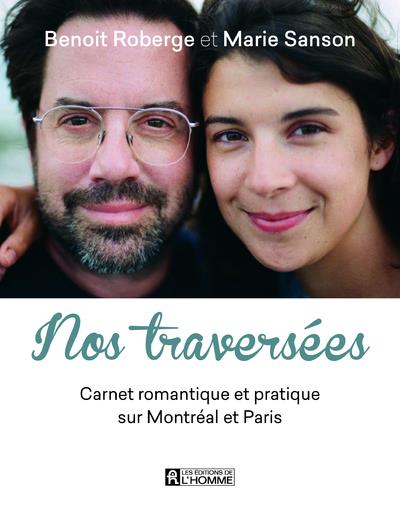 Couverture du livre Nos traversées - Carnet romantique et pratique sur Montréal et Paris de Benoît Roberge