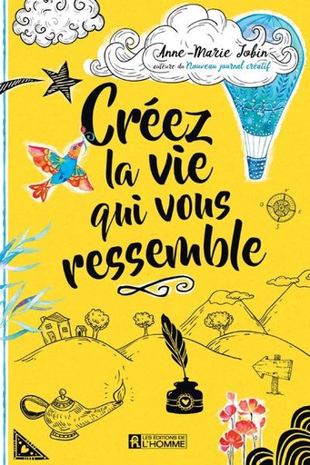 Couverture du livre Créez la vie qui vous ressemble de Anne-Marie Jobin