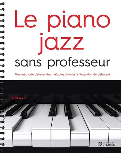 Couverture du livre Le piano jazz sans professeur - Une méthode claire et des mélodies choisies à l'intention du débutant de Bob Kail