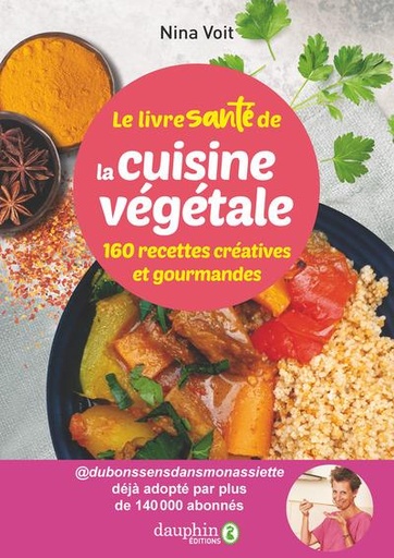 [9782716318310] Le livre santé de la cuisine végétale : 160 recettes créatives et gourmandes