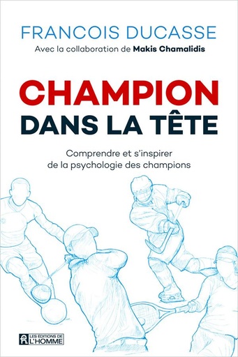 [9782761946483] Champion dans la tête - Comprendre et s'inspirer de la psychologie des champions