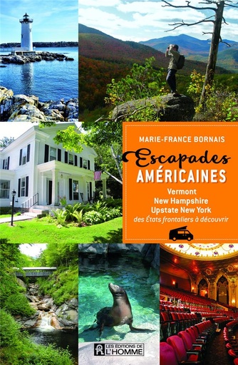 Escapades américaines - Vermont, New Hampshire, Upstate New York, des Etats frontaliers à découvrir