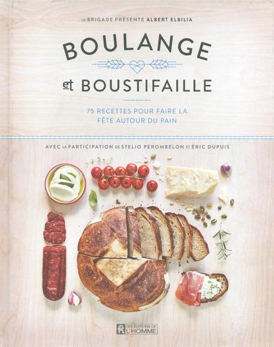 Couverture du livre Boulange et Boustifaille - 75 recettes pour faire la fête autour du pain de Albert Elbilia