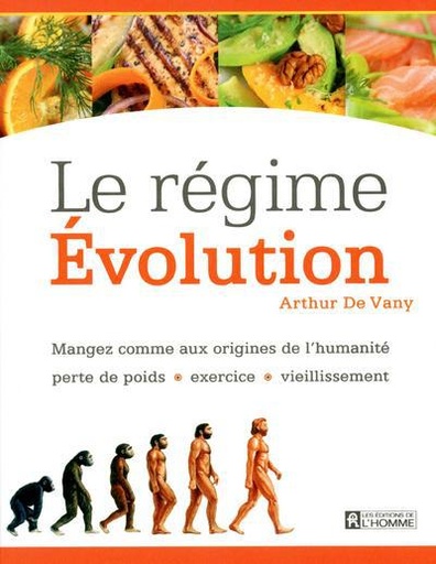 Couverture du livre Le régime Evolution - Mangez comme aux origines de l'humanité : perte de poids, exercice, vieillissement de Arthur S. De Vany