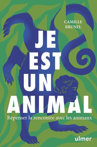 Couverture du livre Je est un animal - Repenser la rencontre avec les animaux de Camille Brunel