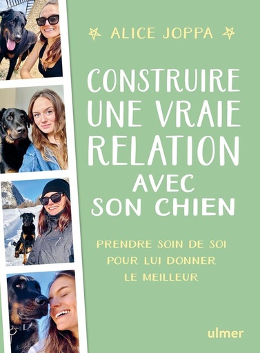 Couverture du livre Construire une vraie relation avec son chien - Prendre soin de soi pour lui donner le meilleur de Alice Joppa