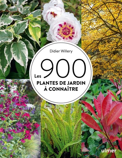 Couverture du livre Les 900 plantes de jardin à connaître de Didier Willery