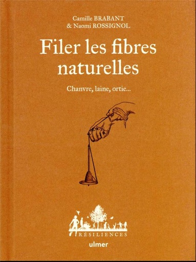 Couverture du livre Filer les fibres naturelles - Chanvre, laine, ortie... de Camille Brabant