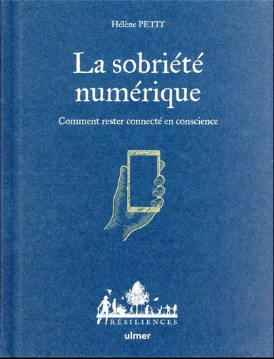 Couverture du livre La sobriété numérique - Comment rester connecté en conscience de Hélène Petit