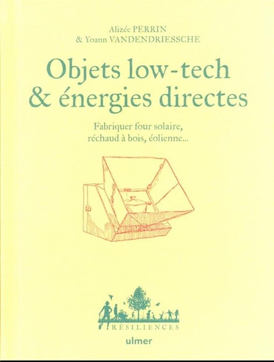 Couverture du livre Objets low-tech & énergies directes - Fabriquer four solaire, réchaud à bois, éolienne... de Alizée Perrin