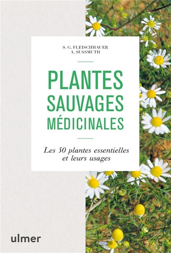 Couverture du livre Plantes sauvages médicinales - Les 50 plantes essentielles et leurs usages de Astrid Sussmuth