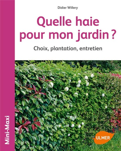 Quelle haie pour mon jardin ? - Choix, plantation, entretien