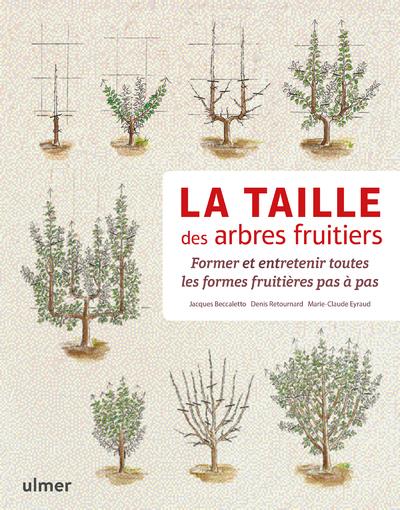 Couverture du livre La taille des arbres fruitiers - Former et entretenir toutes les formes fruitières pas à pas de Marie-Claude Eyraud