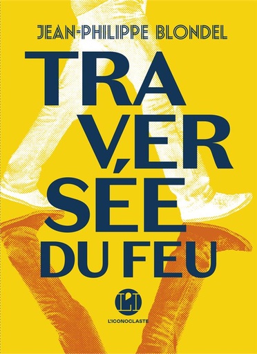 Couverture du livre Traversée du feu de Jean-Philippe Blondel