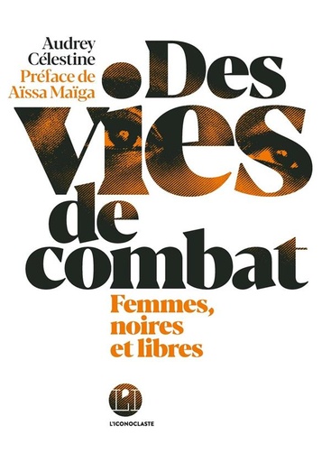 Couverture du livre Des vies de combat - Femmes, noires et libres de Audrey Célestine