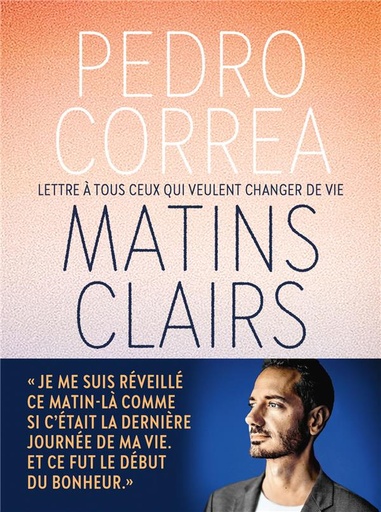 Couverture du livre Matins clairs - Lettres à tous ceux qui veulent changer de vie de Pedro Corrêa