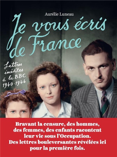 Je vous écris de France - Lettres inédites à la BBC 1940-1944