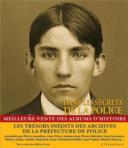 [9782913366503] Dans les secrets de la police - Quatre siècles d'Histoire, de crimes et de faits divers dans les archives de la Préfecture de police
