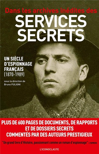 Dans les archives inédites des services secrets - Un siècle d'espionnage français (1870-1989)