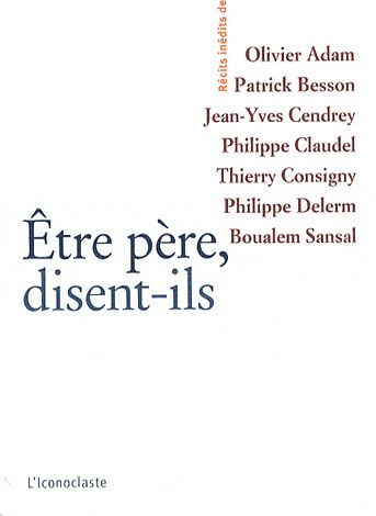 Couverture du livre Etre père, disent-ils de Olivier Adam
