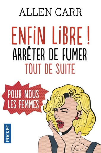 Couverture du livre Enfin libre ! - Arrêter de fumer tout de suite pour nous les femmes de Allen Carr