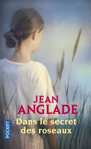 Couverture du livre Dans les secret des roseaux de Jean Anglade