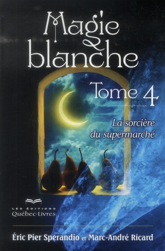 Magie blanche - Tome 4, La sorcière du supermarché