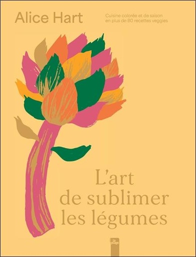 Couverture du livre L'art de sublimer les légumes de Alice Hart