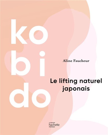 Couverture du livre Kobido - Le lifting naturel japonais de Aline Faucheur