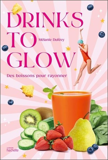[9782017165491] Drinks to glow - Des boissons pour rayonner