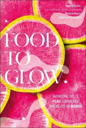 Couverture du livre Food to glow - L'alimentation qui va changer votre peau de Agathe Sultan