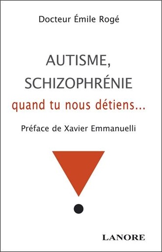 [9782851572448] Autisme, schizophrénie - Quand tu nous détiens ...