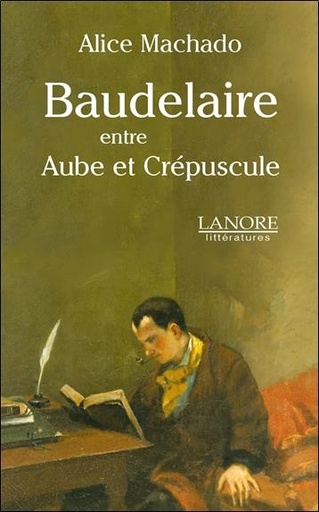 Couverture du livre Baudelaire - Entre Aube et Crépuscule de Alice Machado